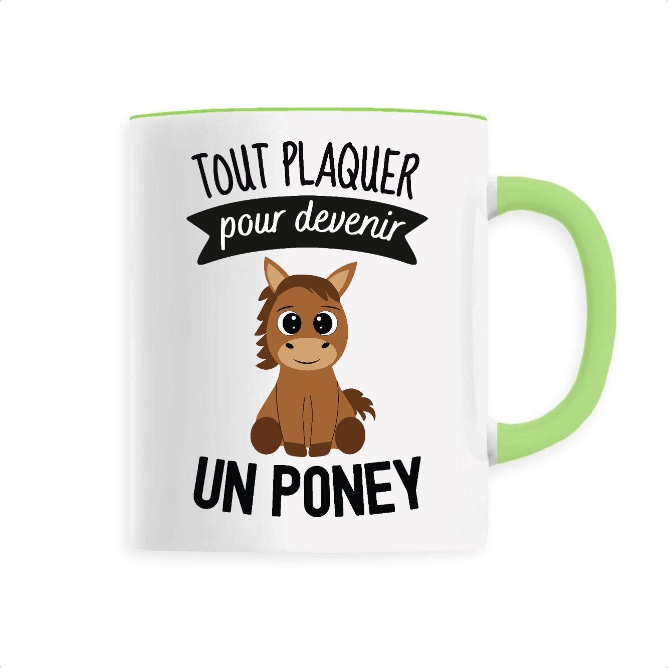 Mug Tout plaquer pour devenir un poney