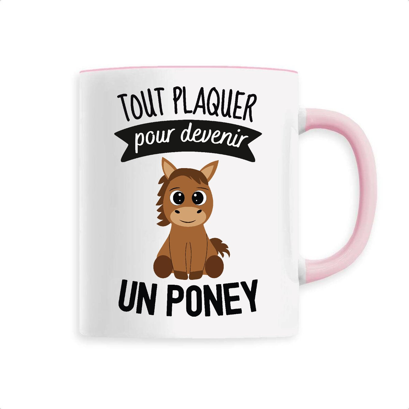 Mug Tout plaquer pour devenir un poney