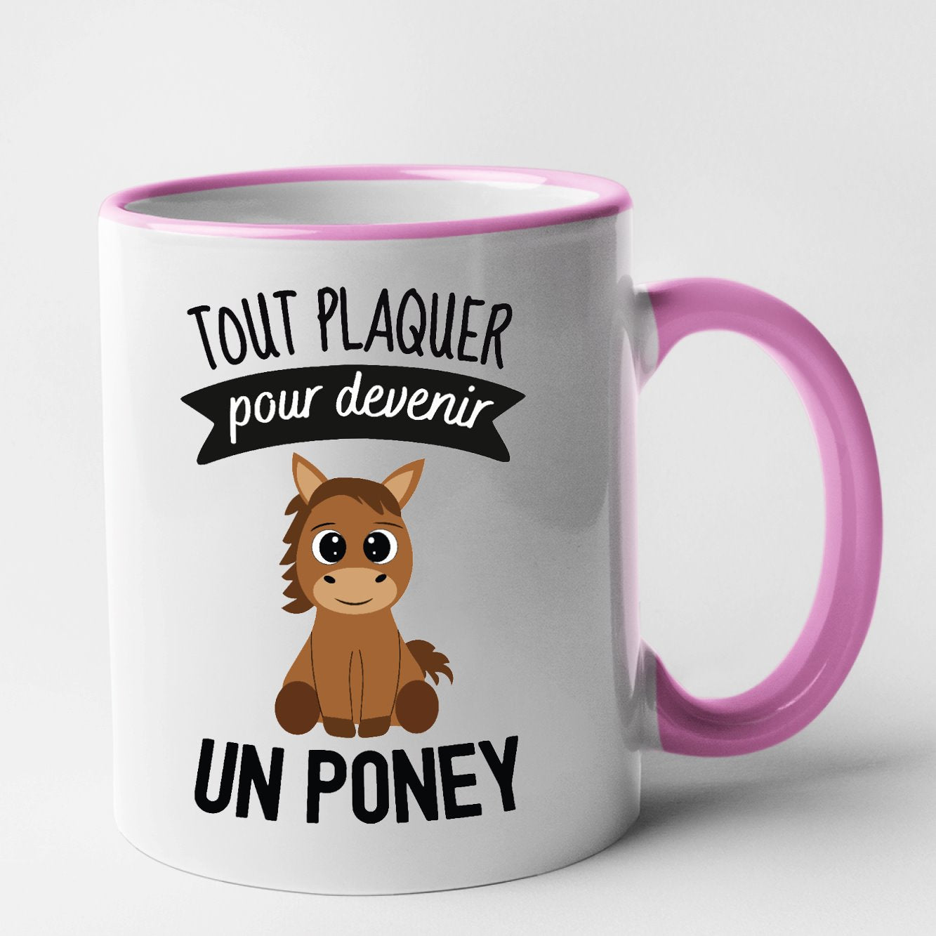 Mug Tout plaquer pour devenir un poney Rose