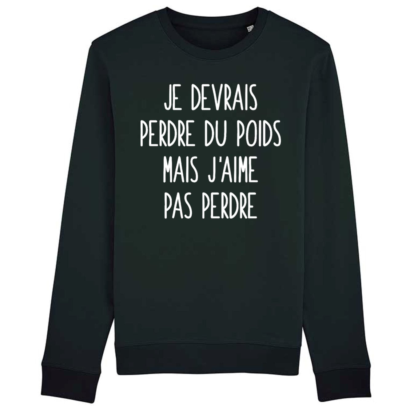 Sweat Adulte Je devrais perdre du poids mais j'aime pas perdre