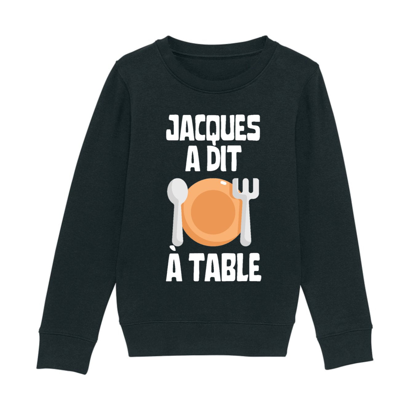 Sweat Enfant Jacques a dit à table