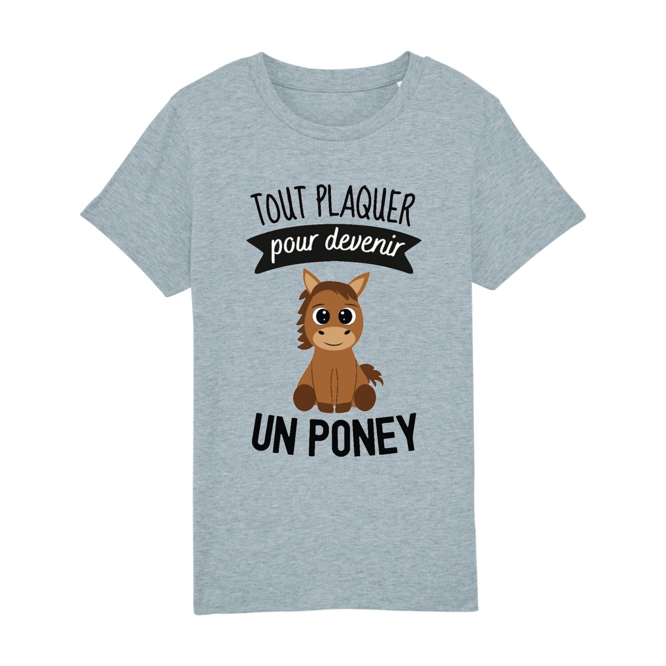 T-Shirt Enfant Tout plaquer pour devenir un poney
