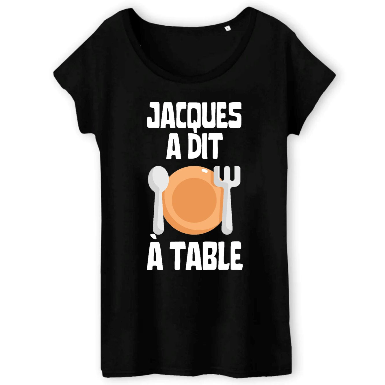 T-Shirt Femme Jacques a dit à table