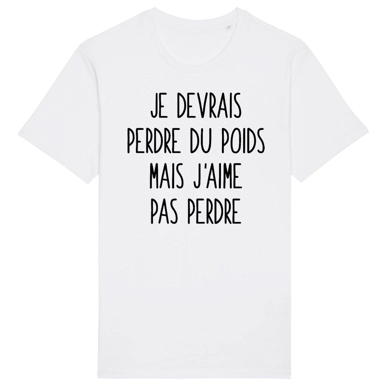 T-Shirt Homme Je devrais perdre du poids mais j'aime pas perdre