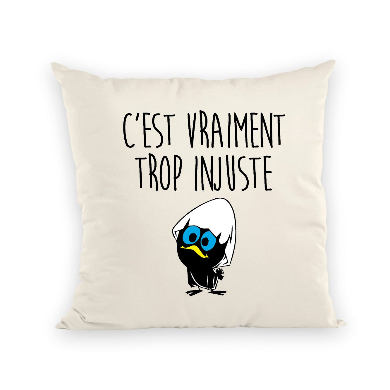 Coussin C'est vraiment trop injuste