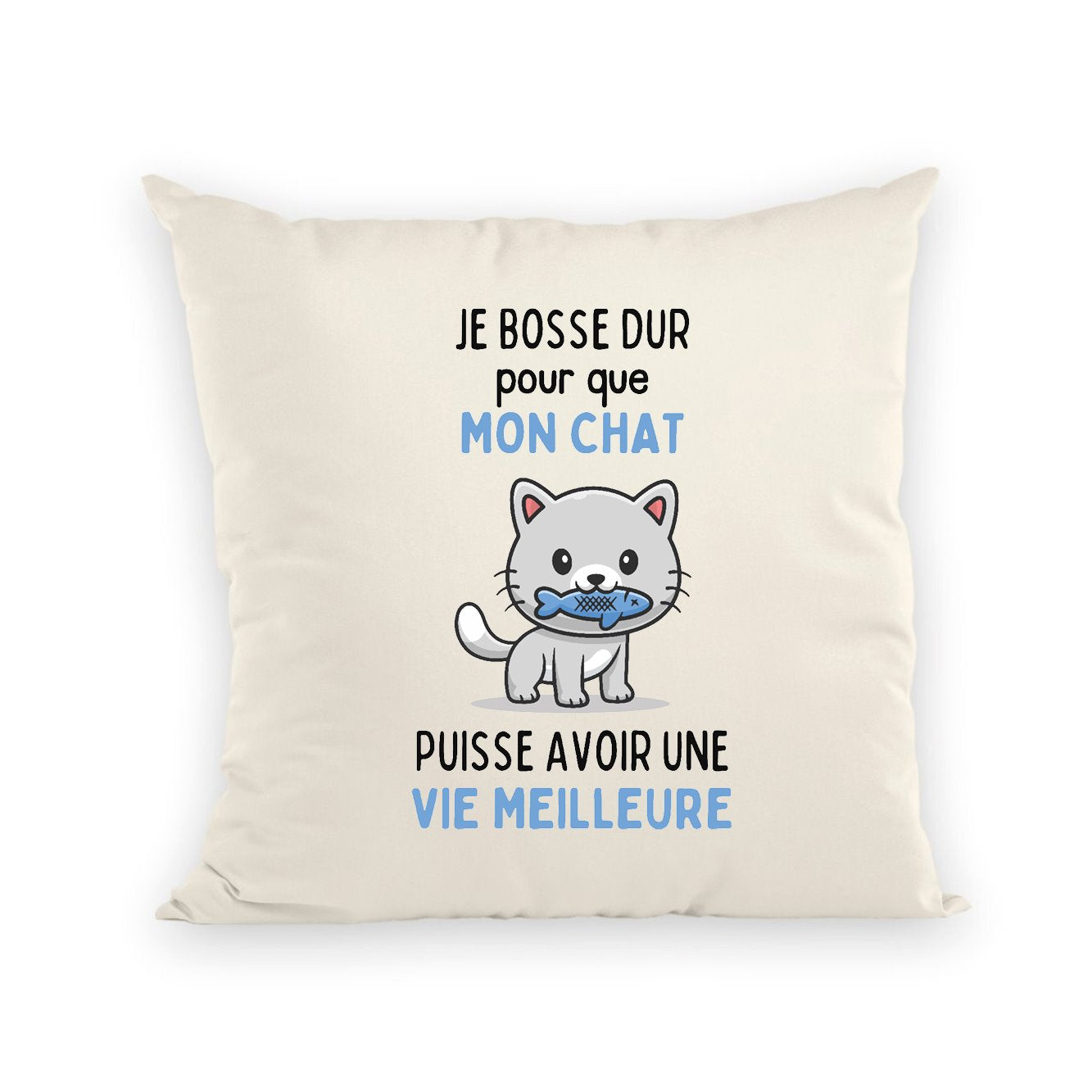 Coussin Je bosse dur pour mon chat