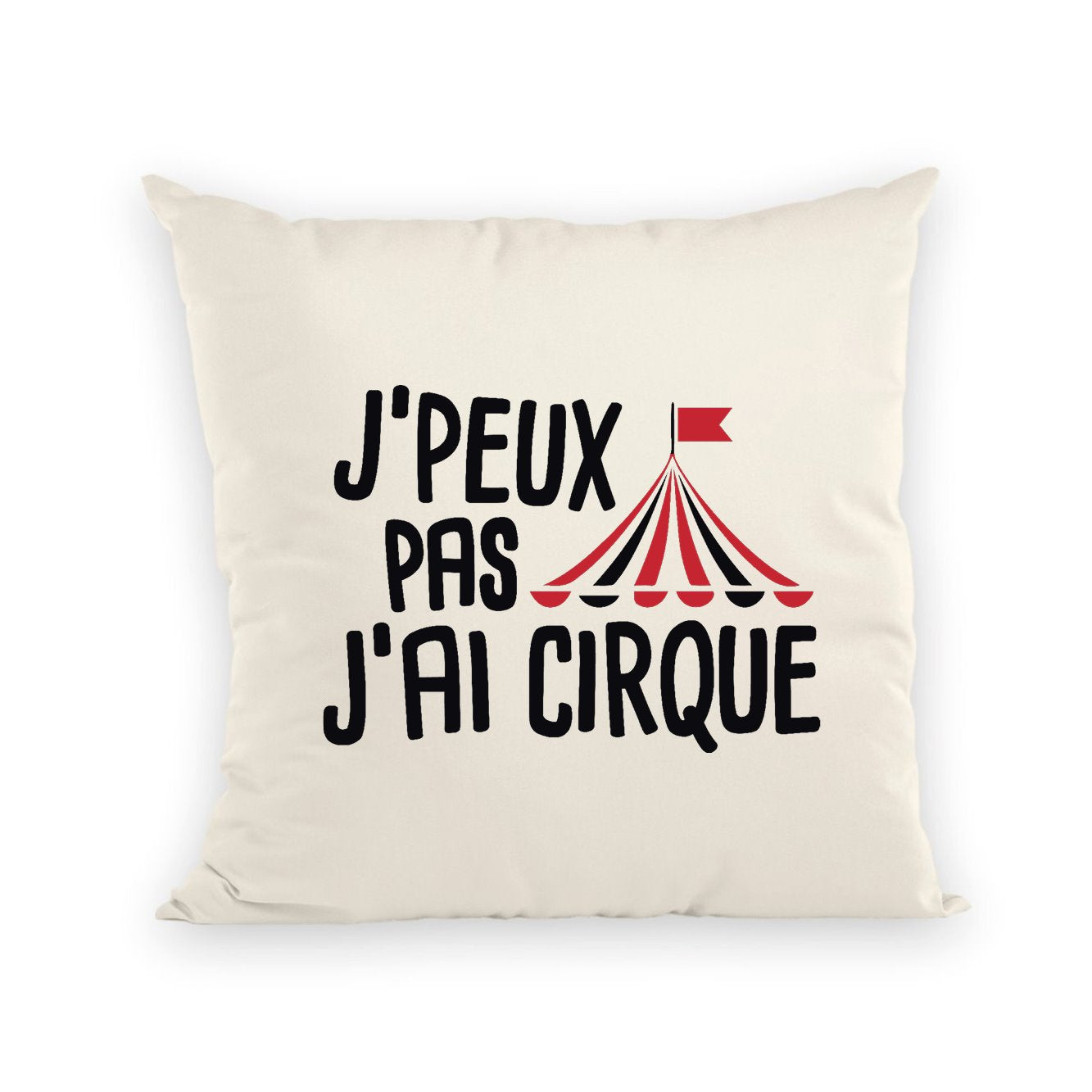 Coussin J'peux pas j'ai cirque