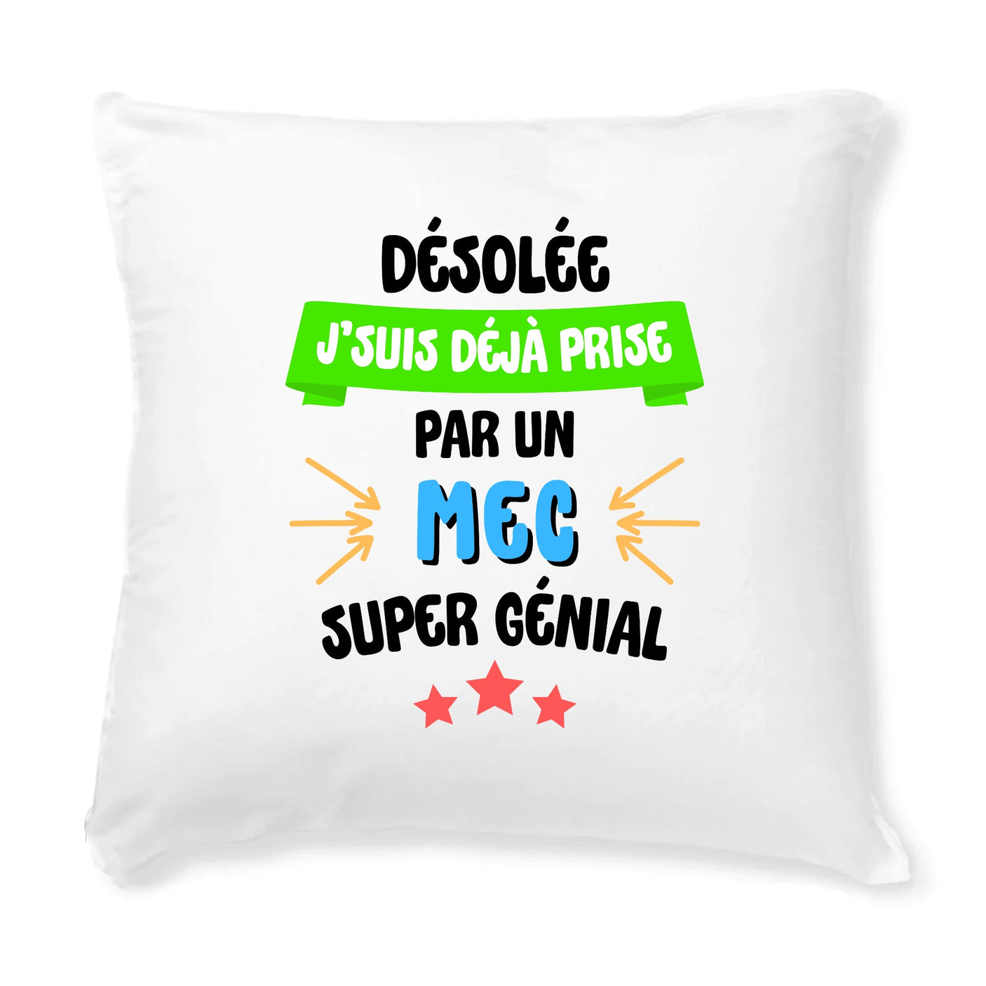 Coussin J'suis déjà prise pas un mec super génial