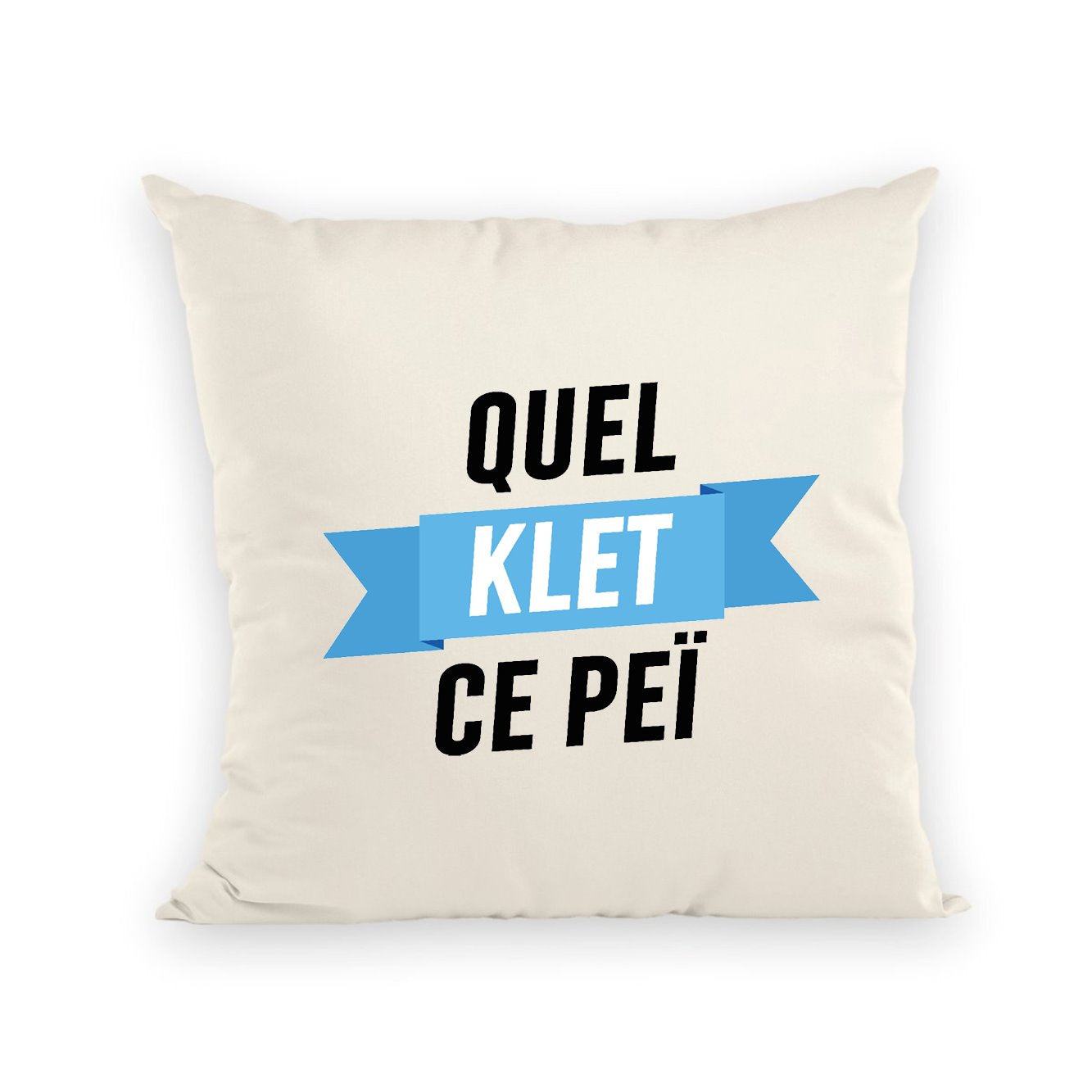 Coussin Quel klet ce peï