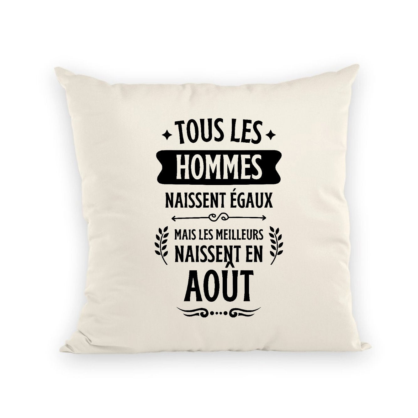 Coussin Tous les hommes naissent égaux les meilleurs en août