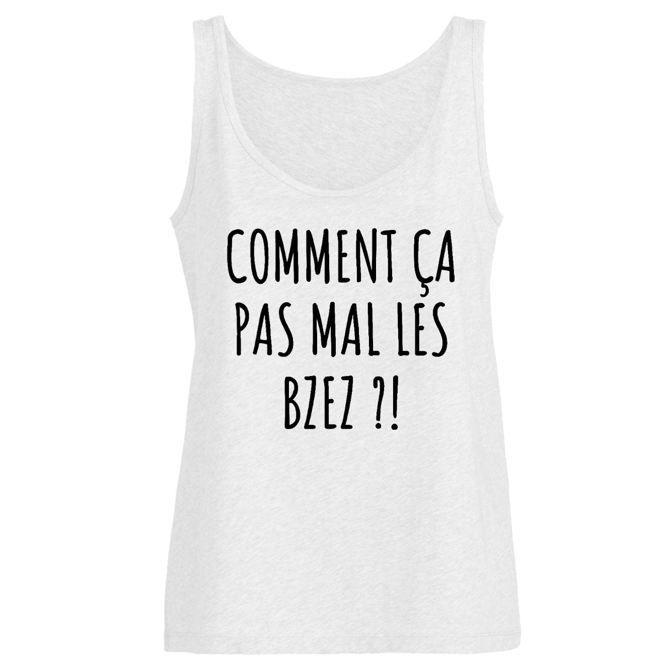 Débardeur Femme Comment ça pas mal les bzez ?