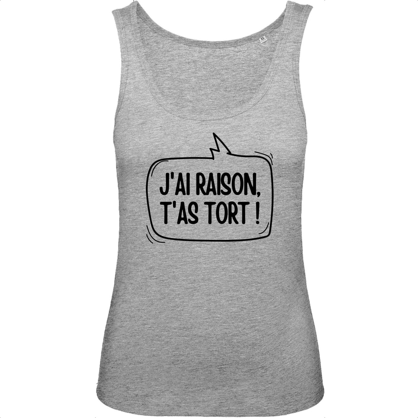 Débardeur Femme J'ai raison, t'as tort