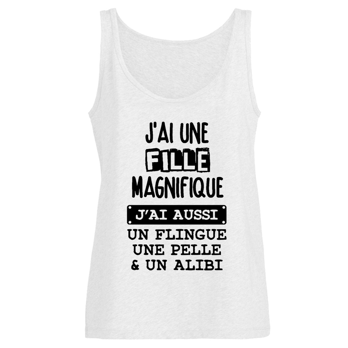 Débardeur Femme J'ai une fille magnifique, flingue pelle alibi