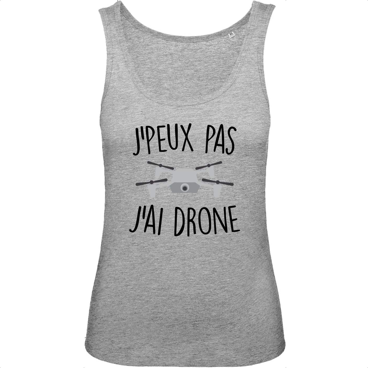 Débardeur Femme J'peux pas j'ai drone