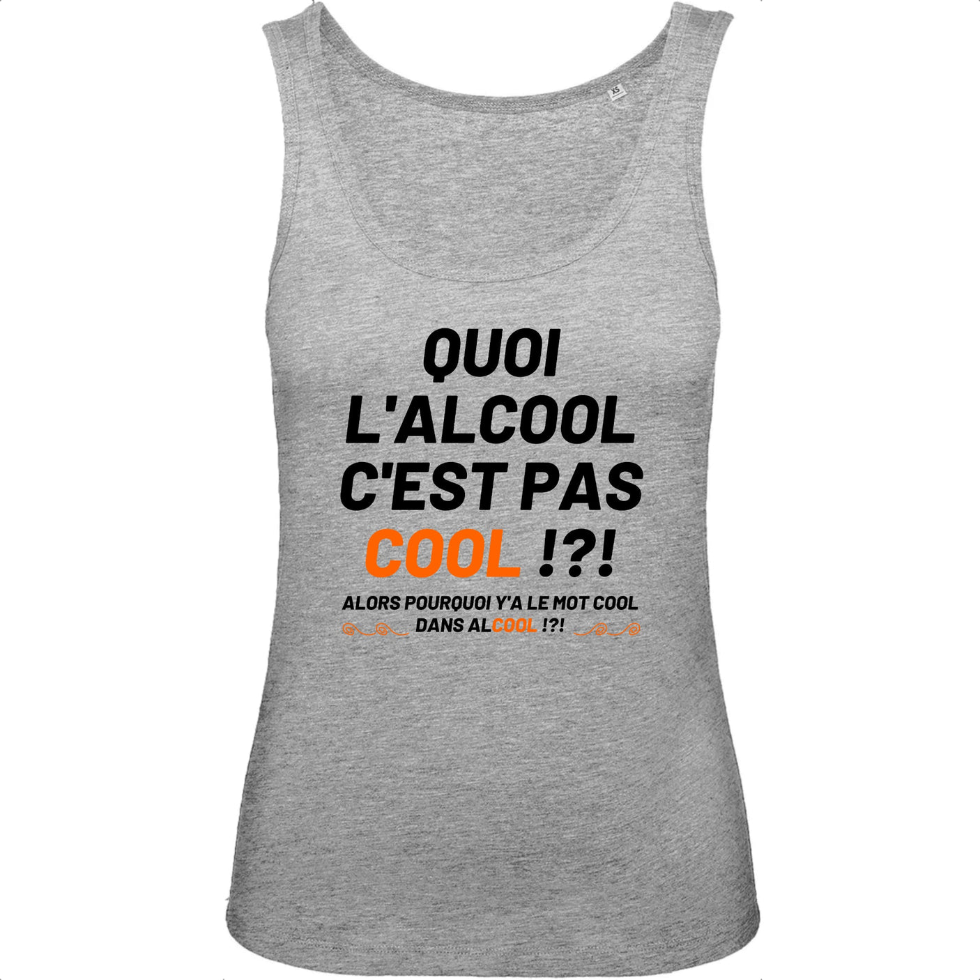 Débardeur Femme Quoi l'alcool c'est pas cool