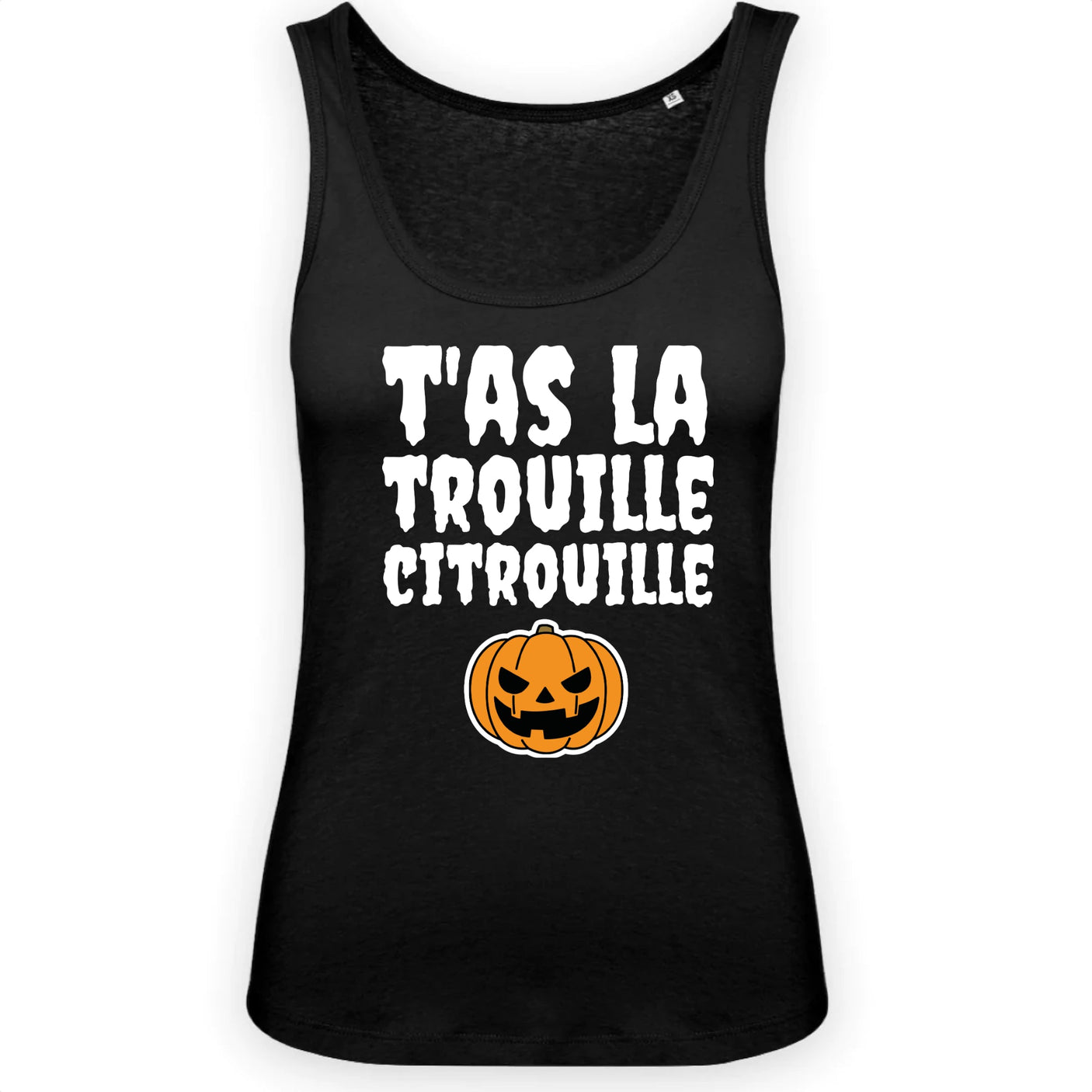 Débardeur Femme T'as la trouille citrouille