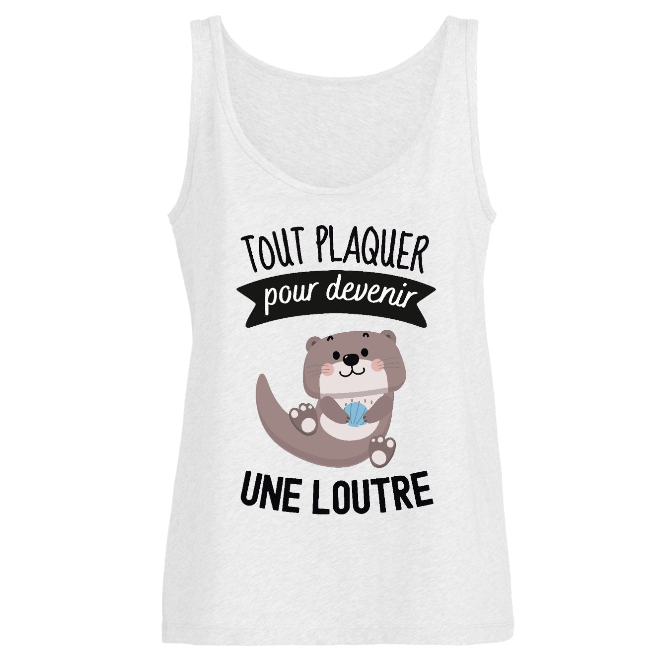 Débardeur Femme Tout plaquer pour devenir une loutre
