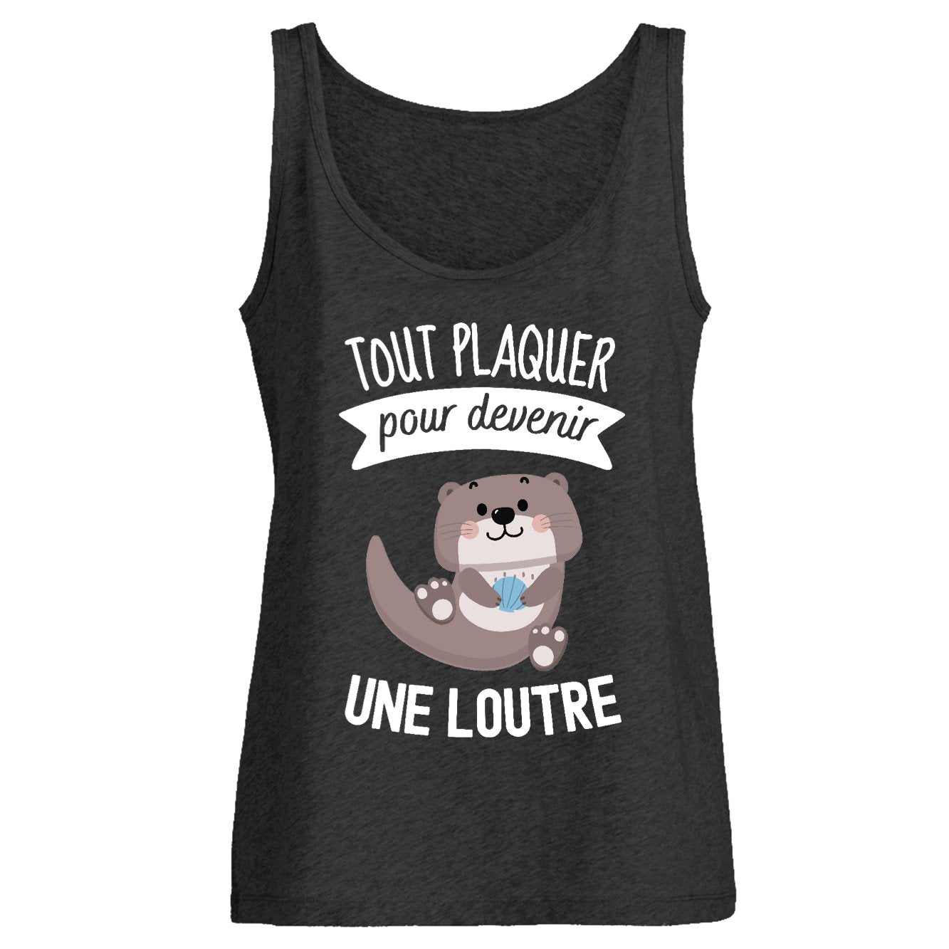Débardeur Femme Tout plaquer pour devenir une loutre