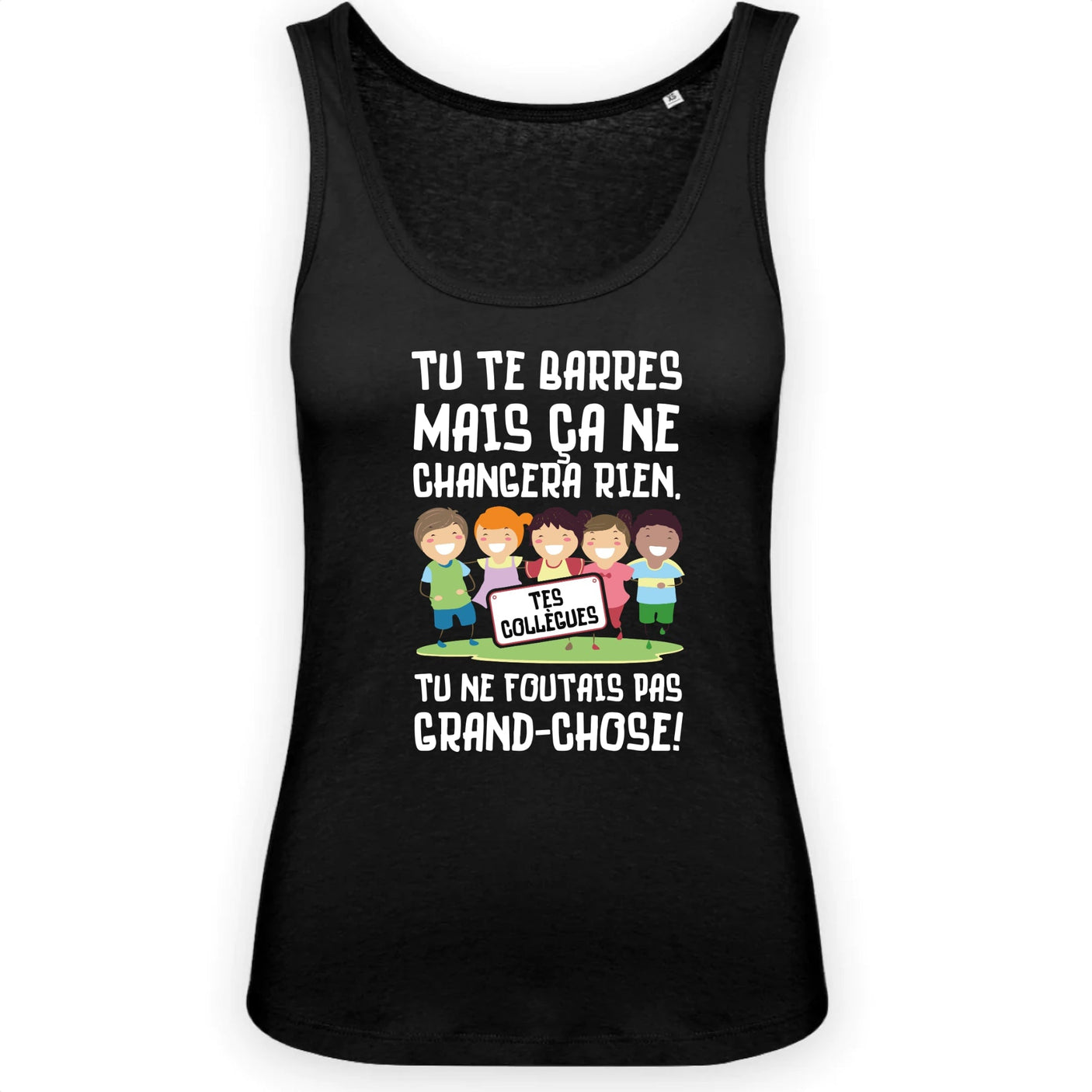 Débardeur Femme Tu te barres mais ça ne changera rien