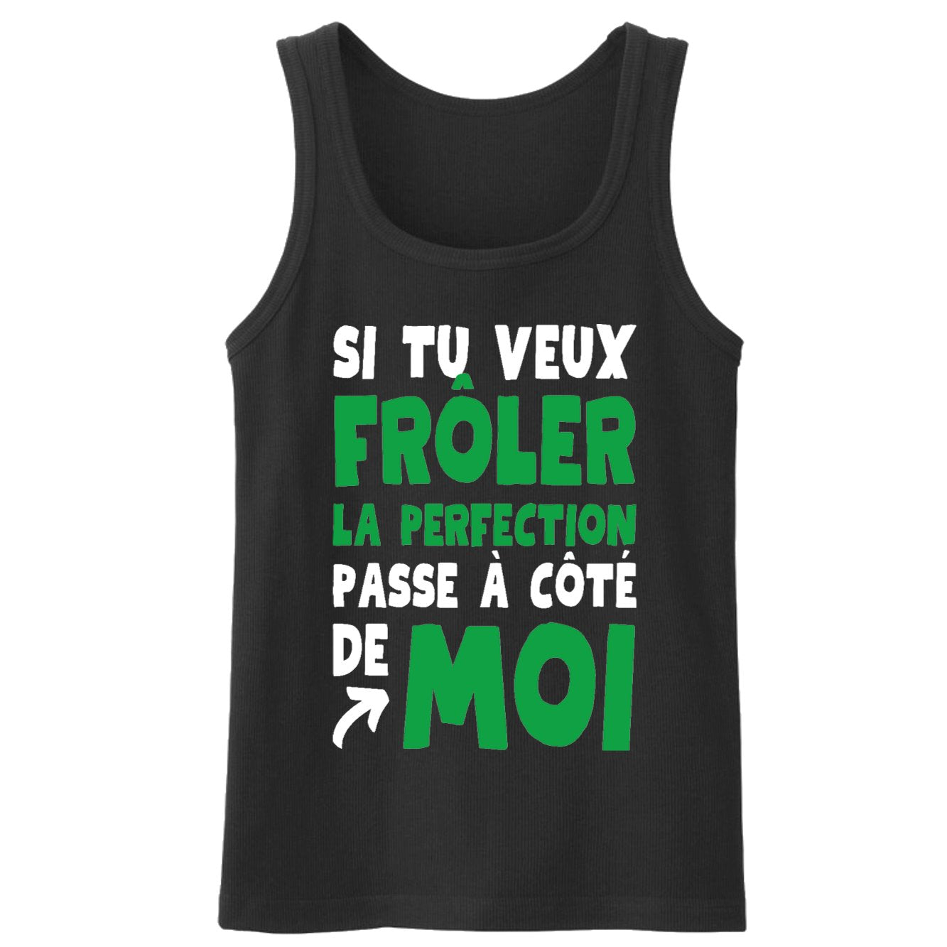 Débardeur Homme Si tu veux frôler la perfection passe à côté de moi