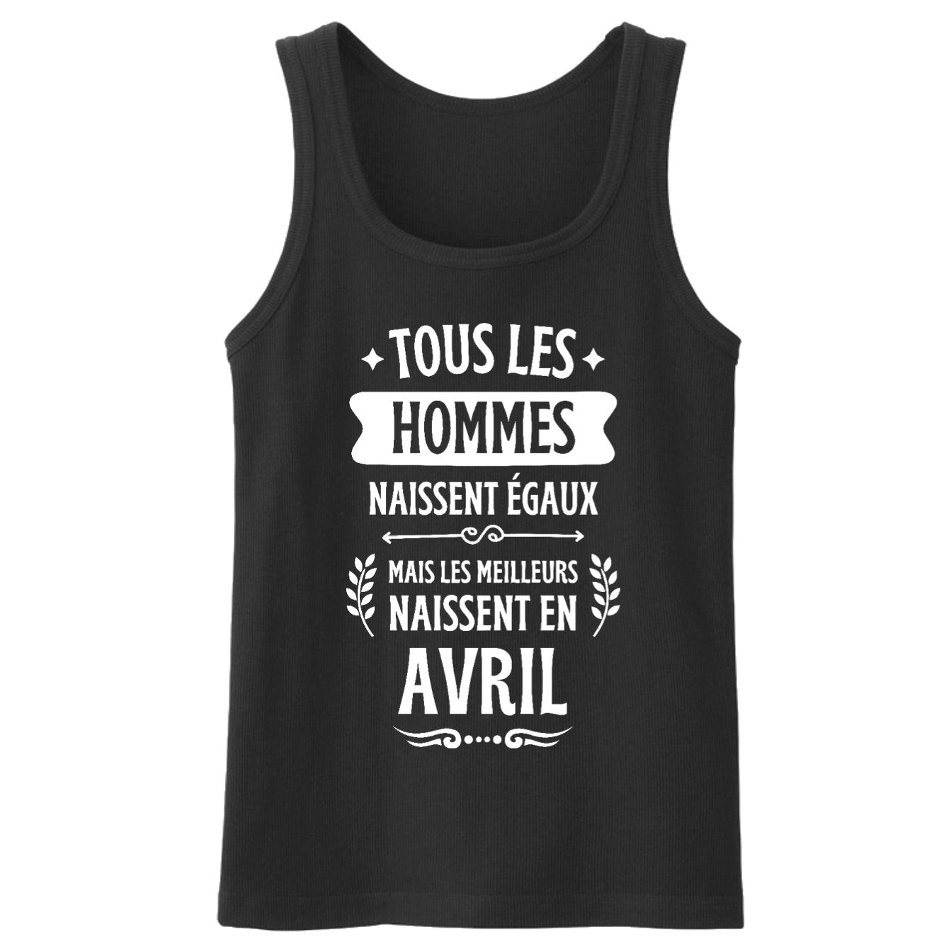 Débardeur Homme Tous les hommes naissent égaux les meilleurs en avril