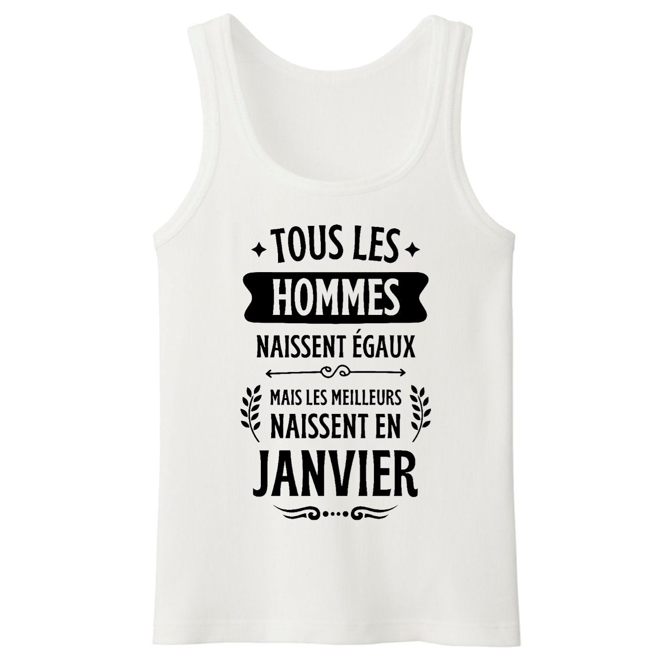 Débardeur Homme Tous les hommes naissent égaux les meilleurs en janvier