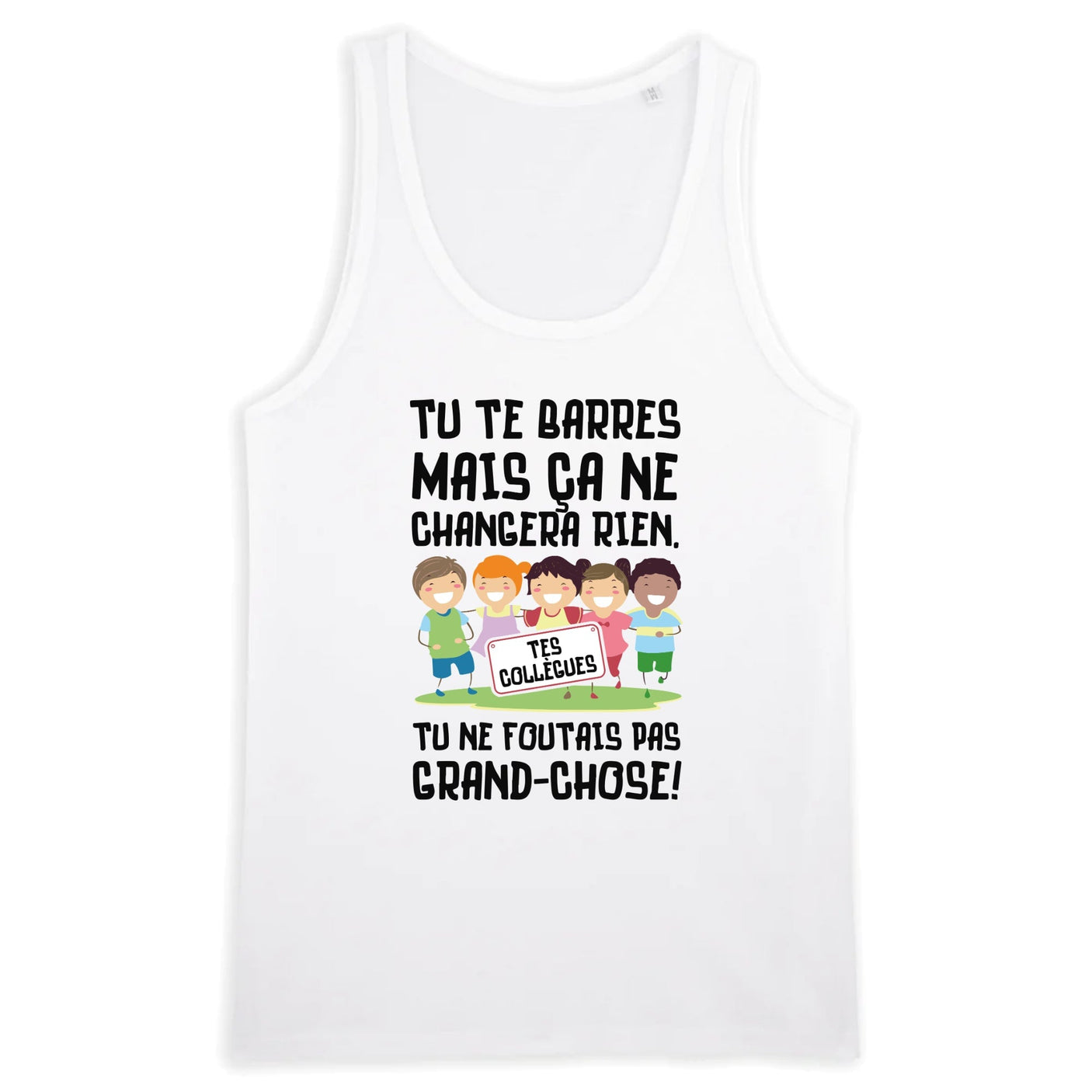 Débardeur Homme Tu te barres mais ça ne changera rien