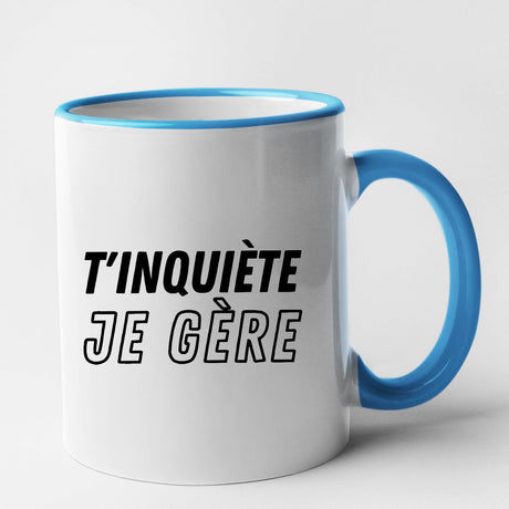 Mug T'inquiète je gère Bleu