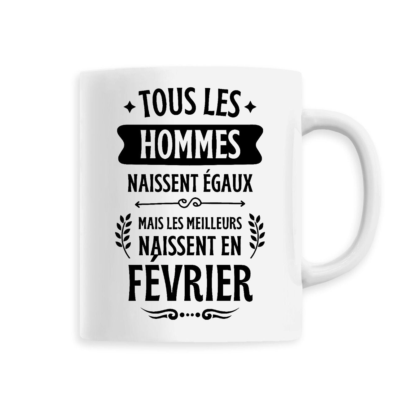 Mug Tous les hommes naissent égaux les meilleurs en février