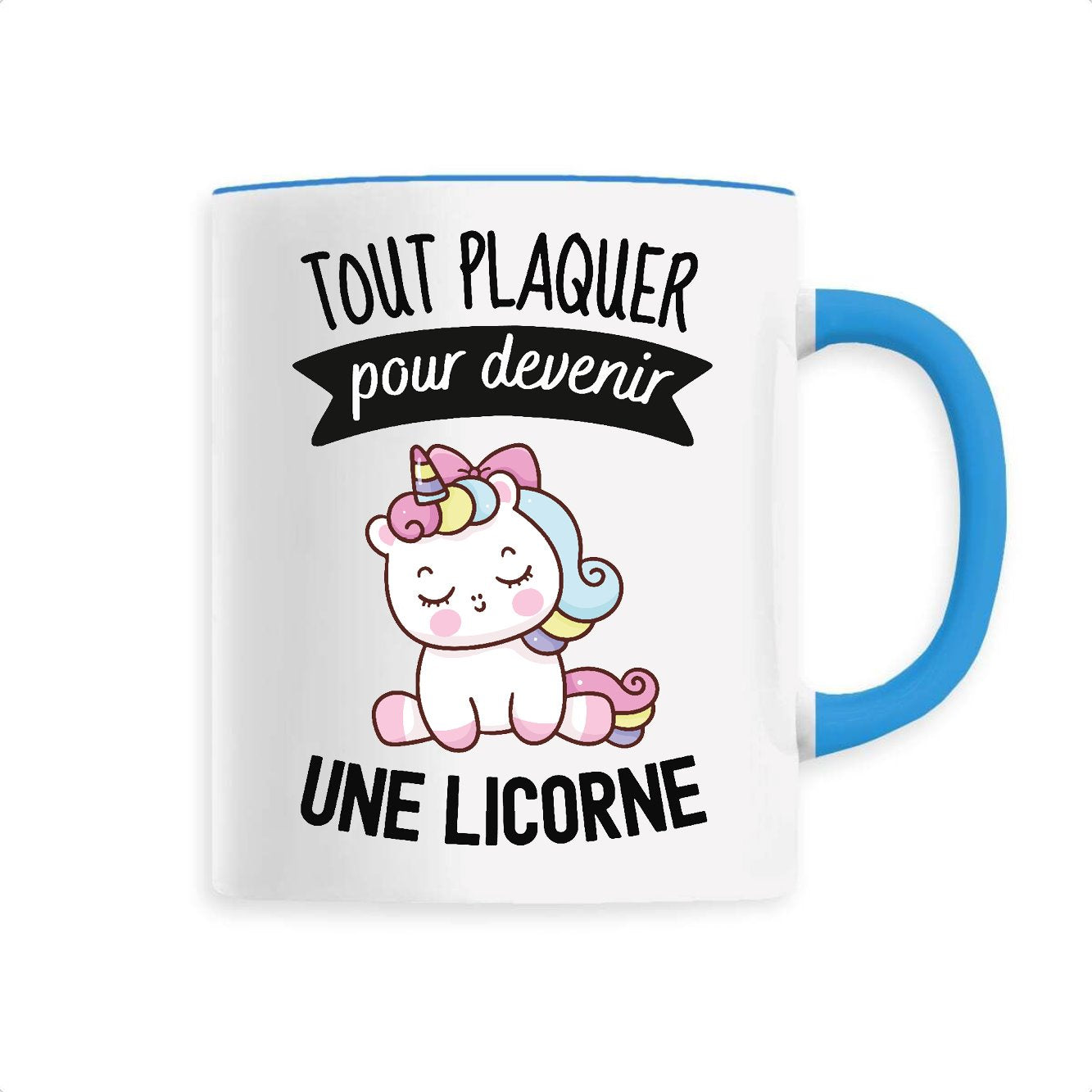 Mug Tout plaquer pour devenir une licorne