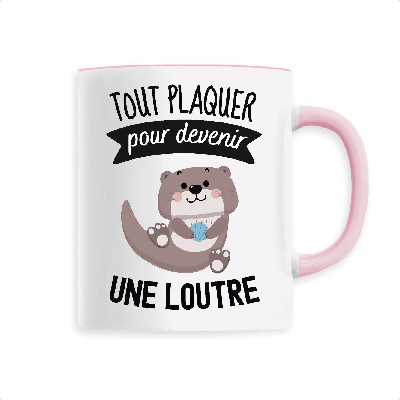 Mug Tout plaquer pour devenir une loutre