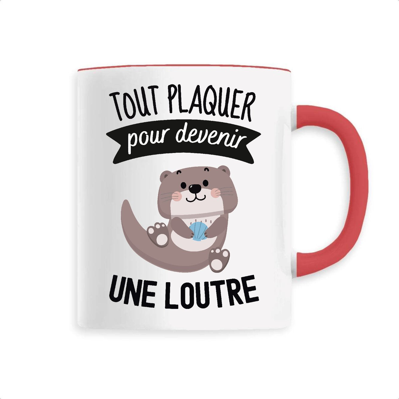 Mug Tout plaquer pour devenir une loutre