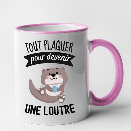 Mug Tout plaquer pour devenir une loutre Rose