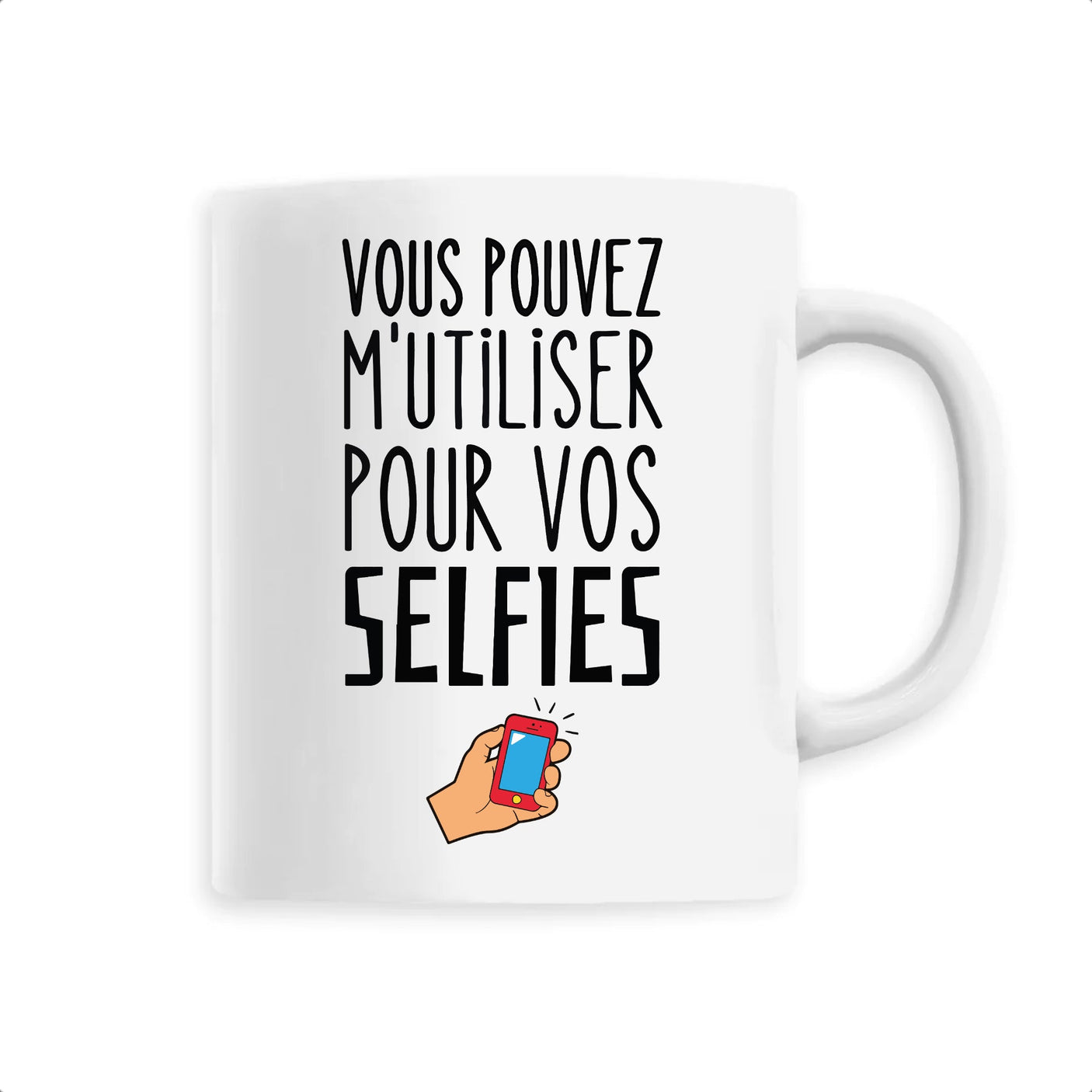Mug Vous pouvez m'utiliser pour vos selfies