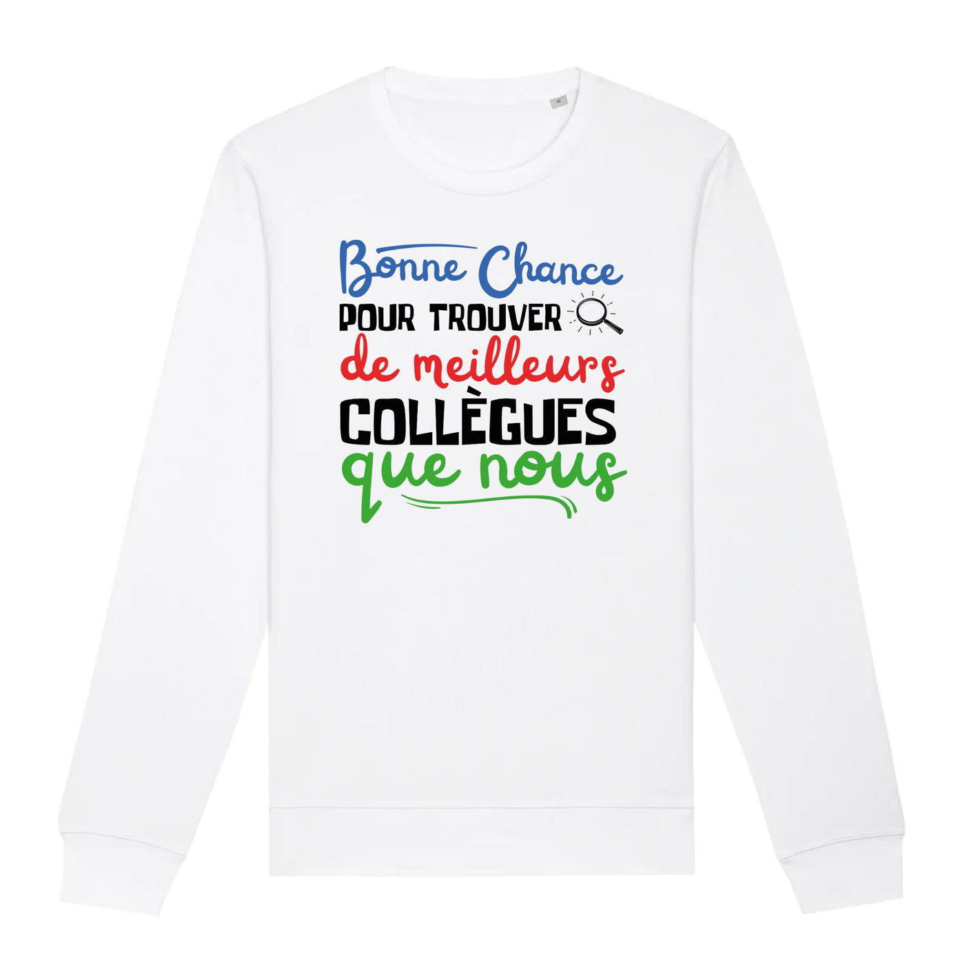 Sweat Adulte Bonne chance pour trouver de meilleurs collègues