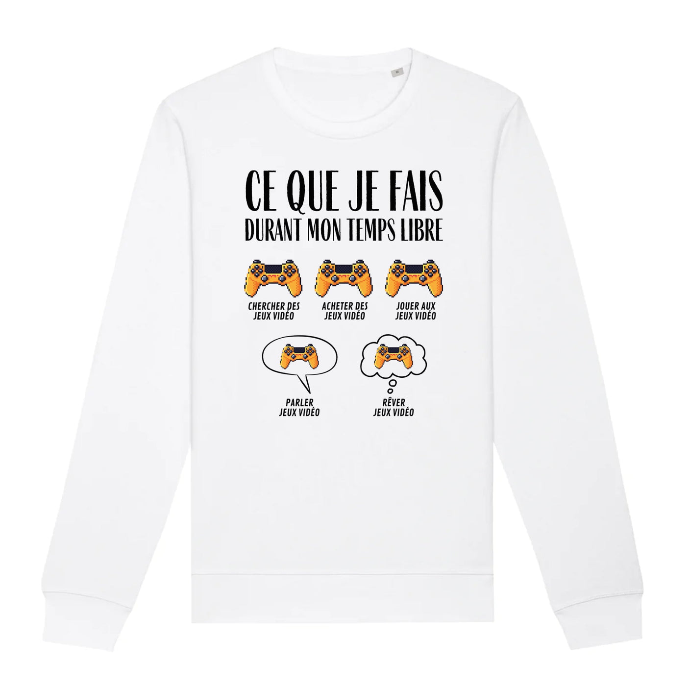 Sweat Adulte Ce que je fais durant mon temps libre Jeux vidéo