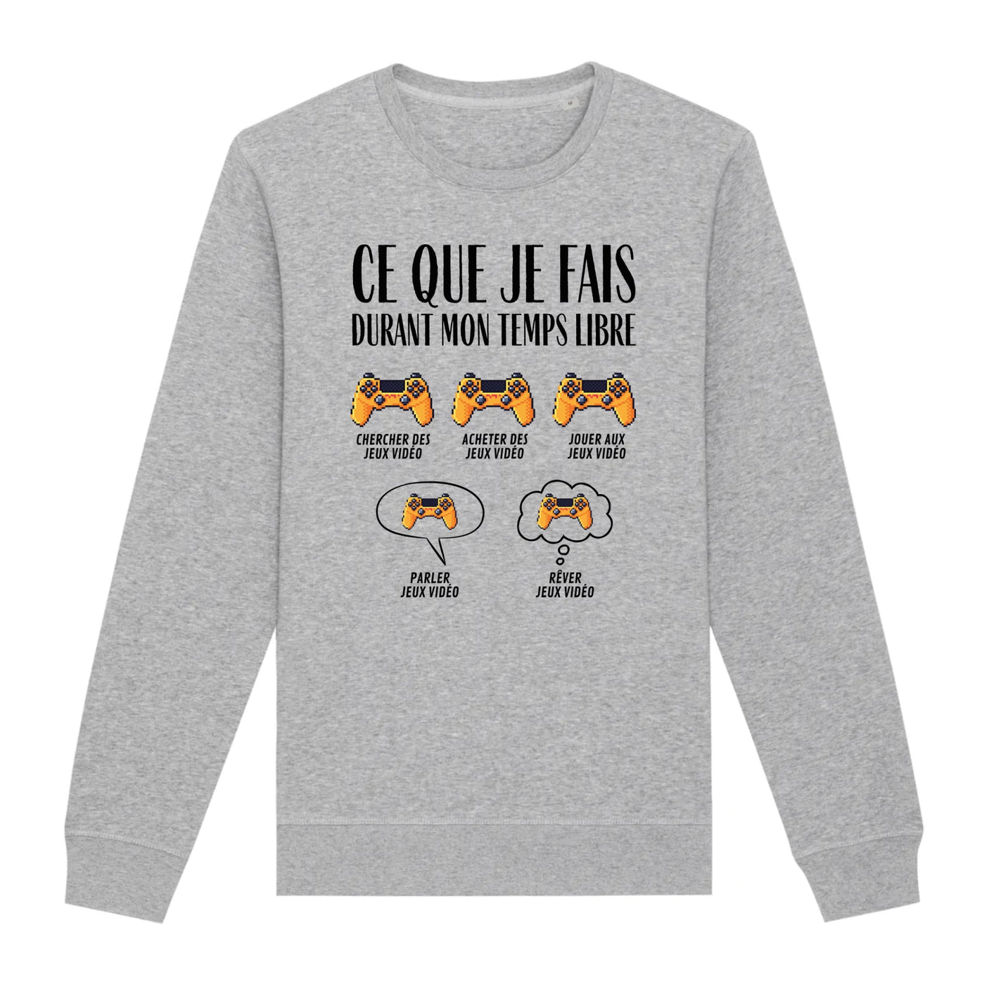 Sweat Adulte Ce que je fais durant mon temps libre Jeux vidéo