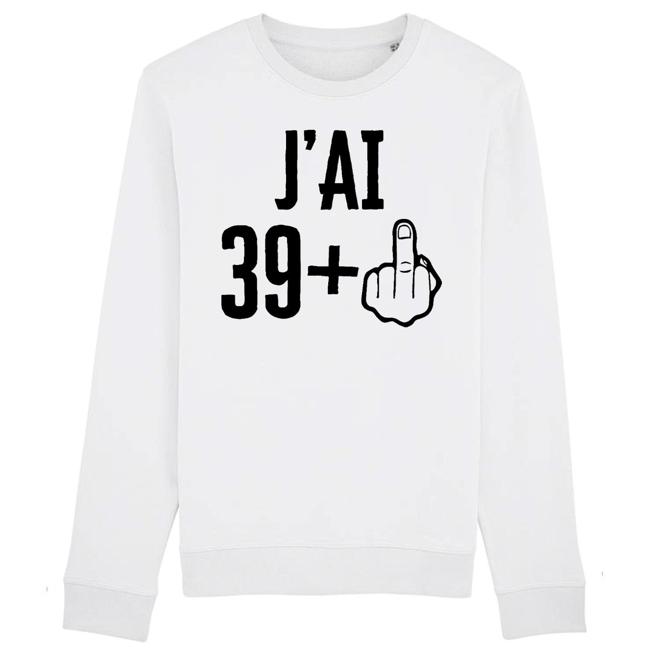 Sweat Adulte J'ai 40 ans 39 + 1