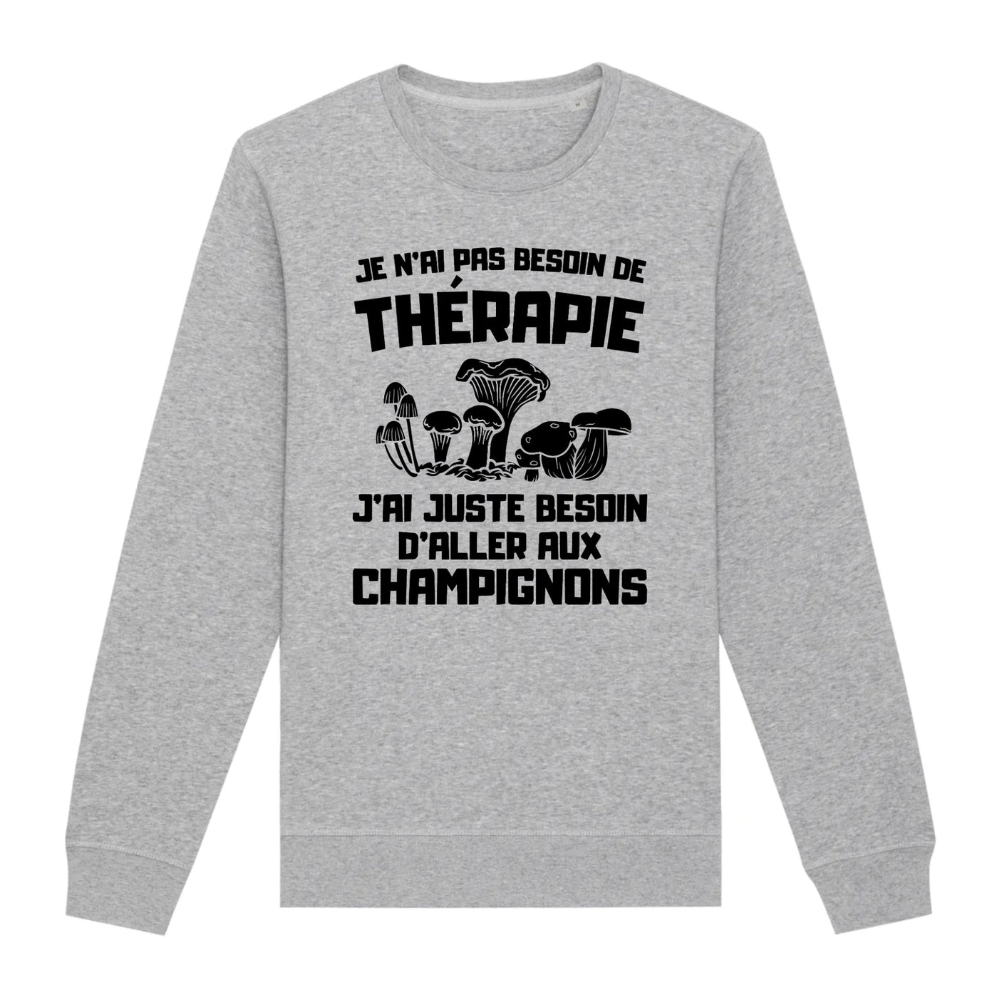 Sweat Adulte Je n'ai pas besoin de thérapie juste de champignons