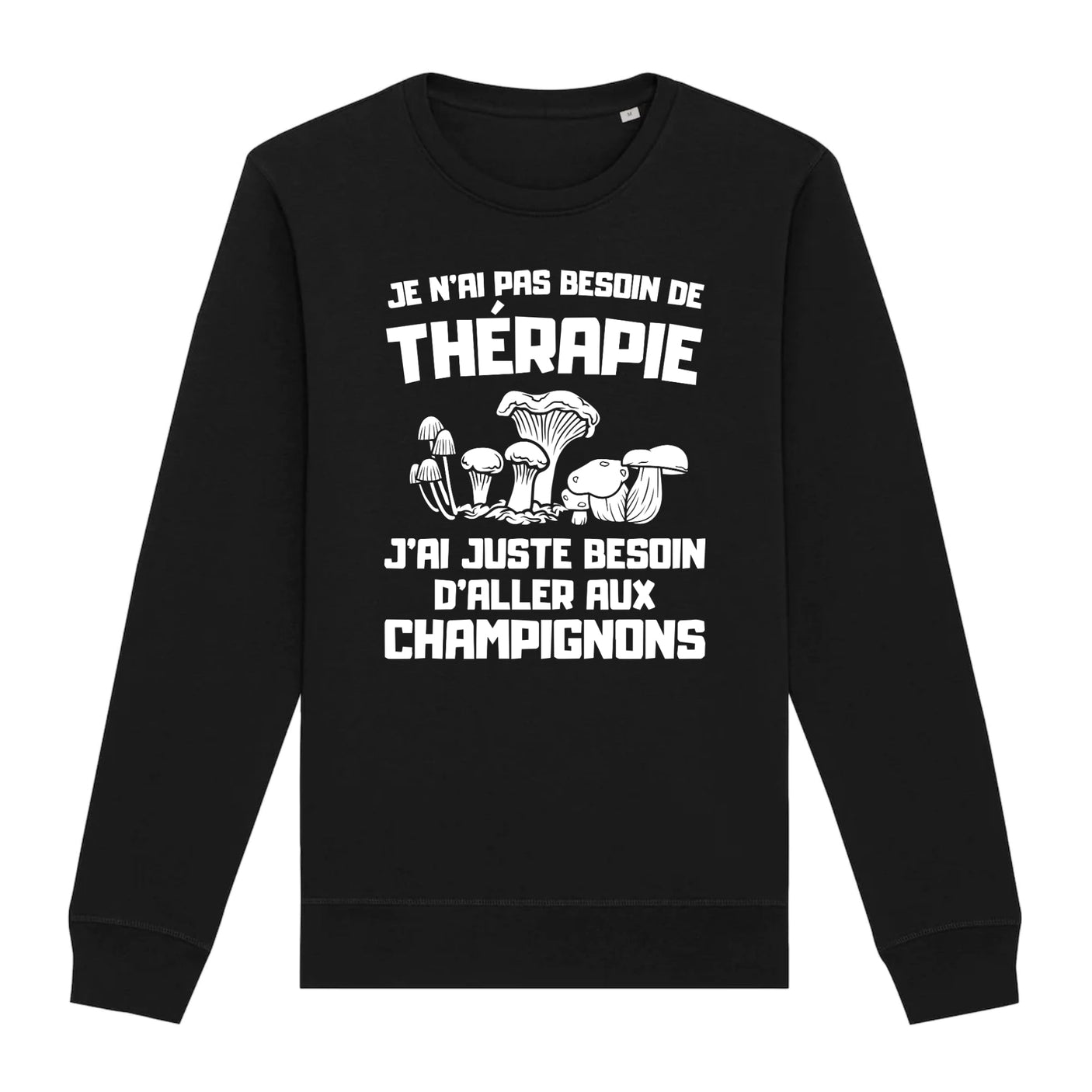 Sweat Adulte Je n'ai pas besoin de thérapie juste de champignons