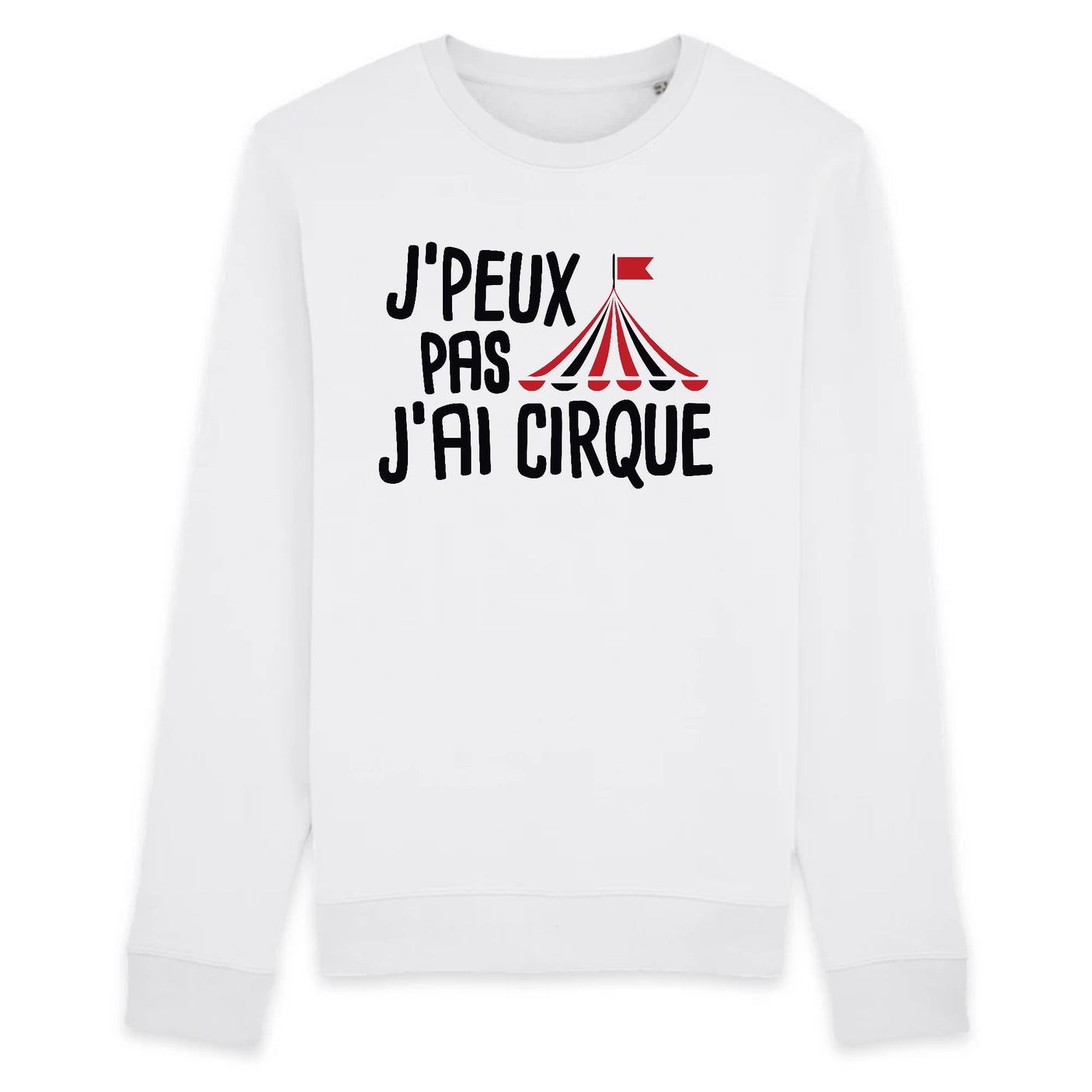Sweat Adulte J'peux pas j'ai cirque