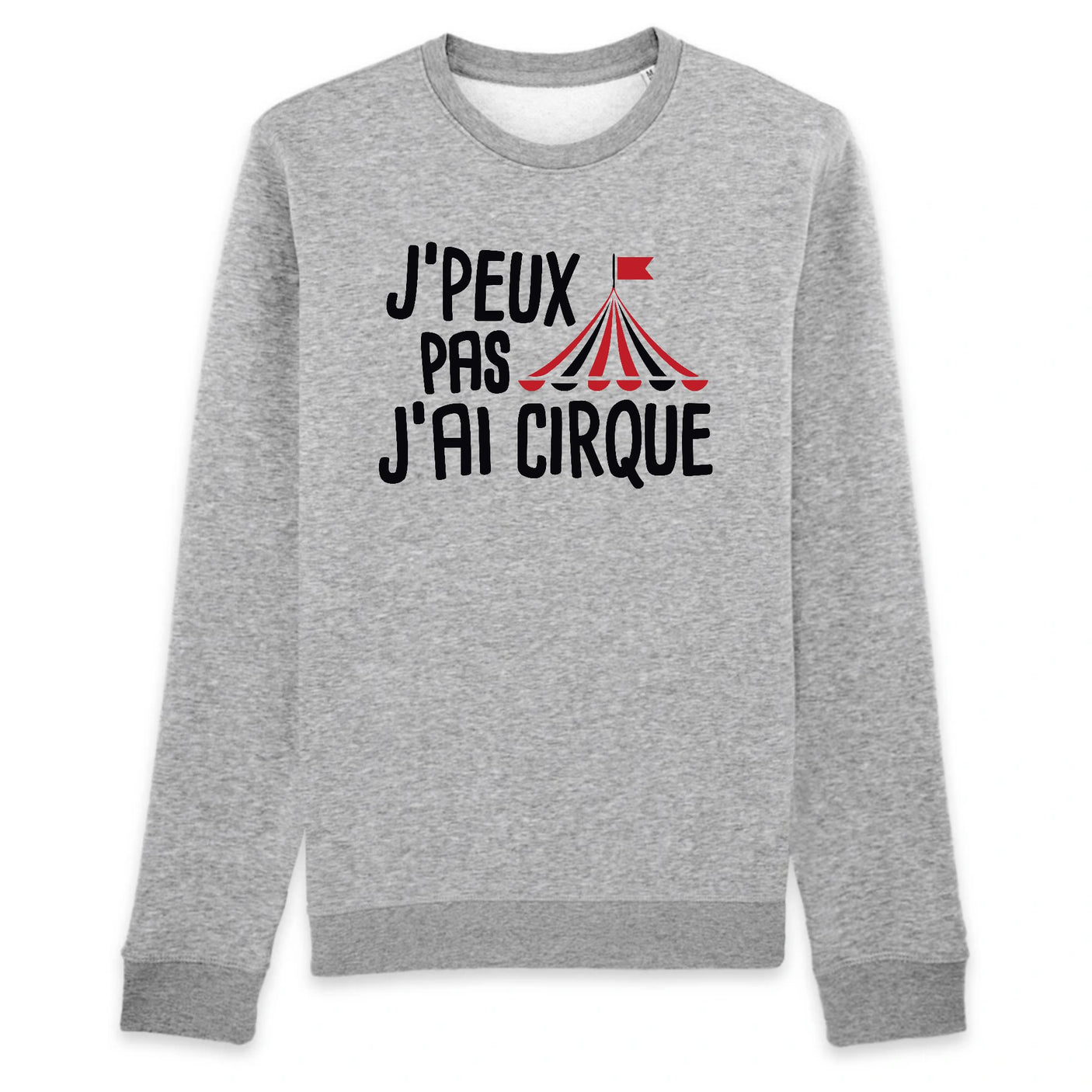 Sweat Adulte J'peux pas j'ai cirque