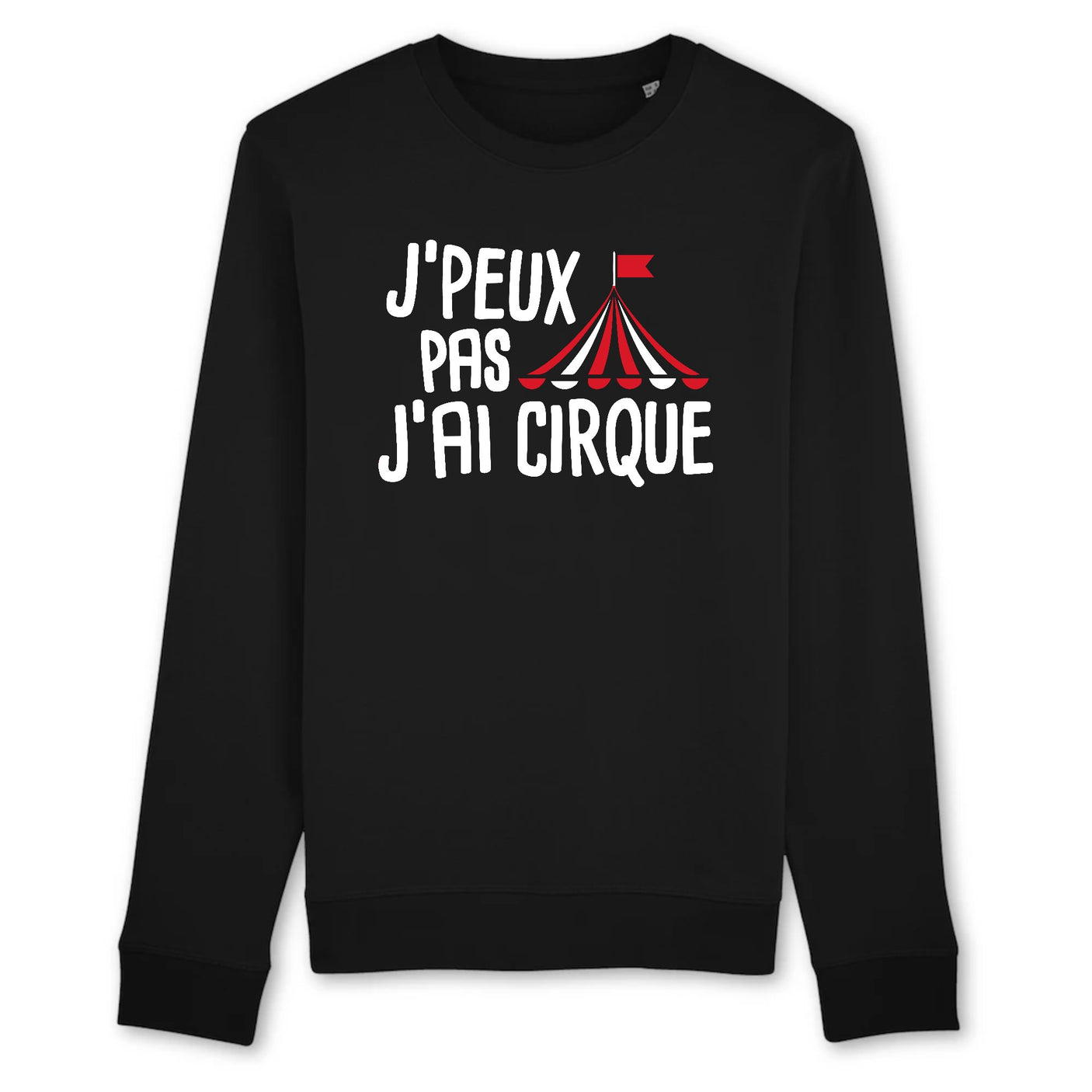 Sweat Adulte J'peux pas j'ai cirque