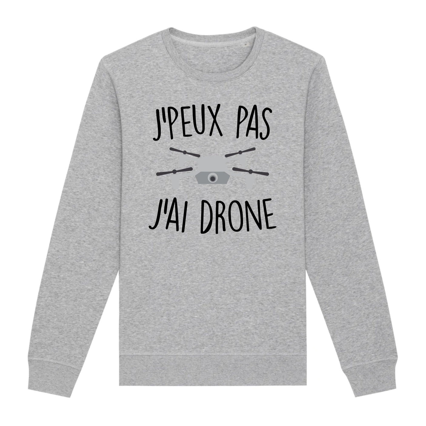 Sweat Adulte J'peux pas j'ai drone