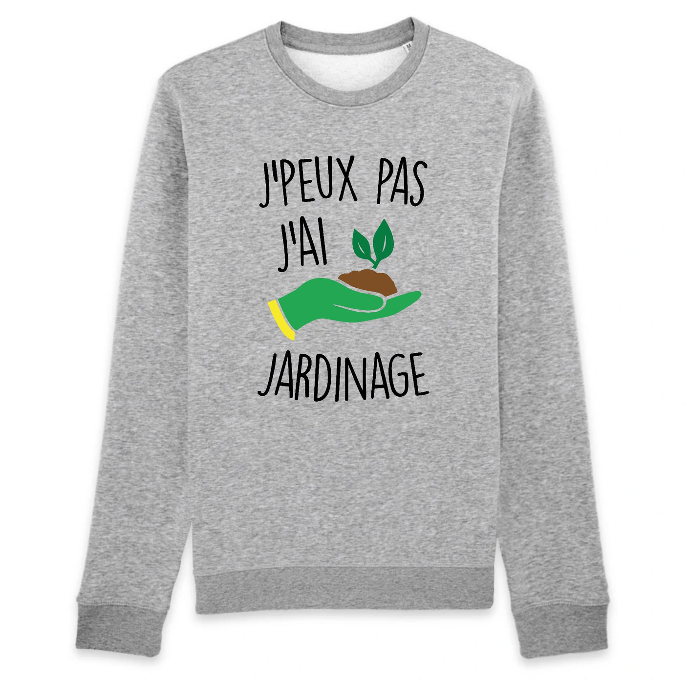 Sweat Adulte J'peux pas j'ai jardinage