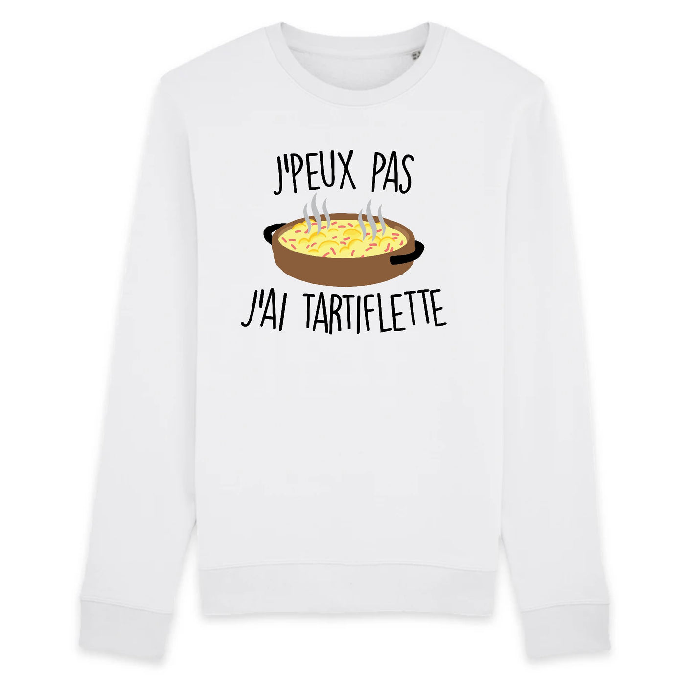 Sweat Adulte J'peux pas j'ai tartiflette