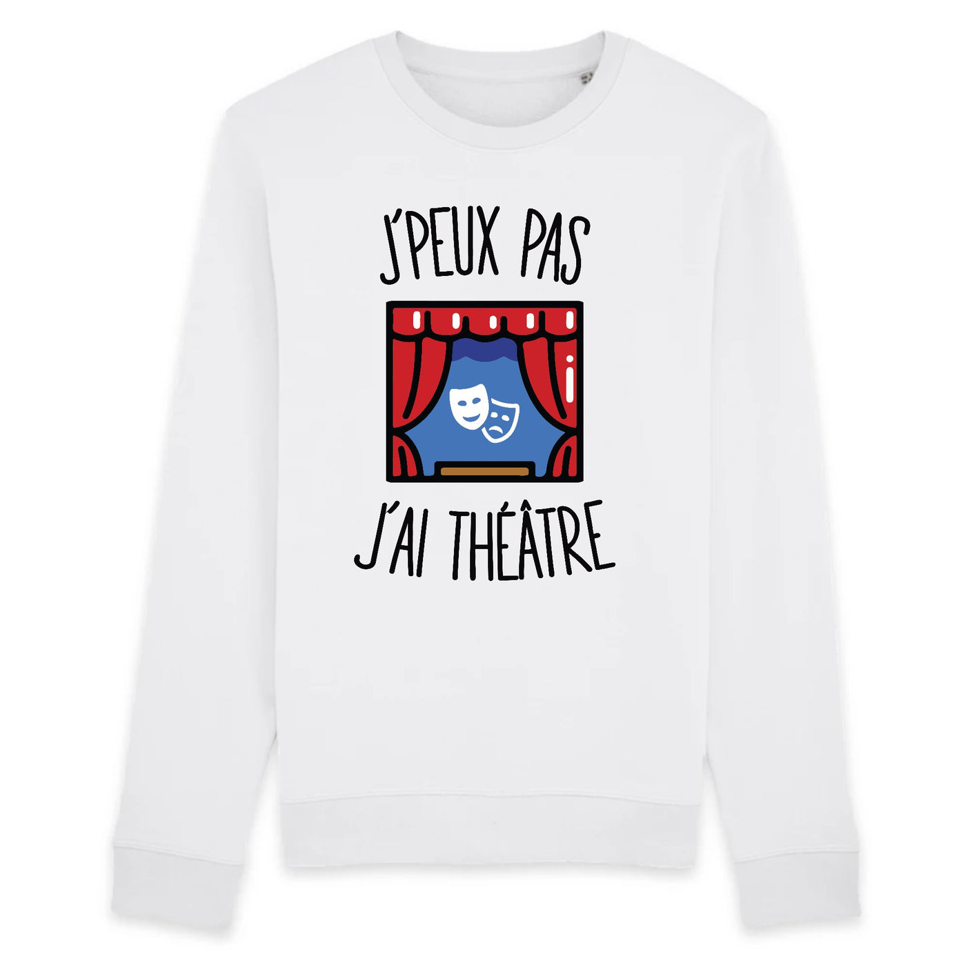 Sweat Adulte J'peux pas j'ai théâtre