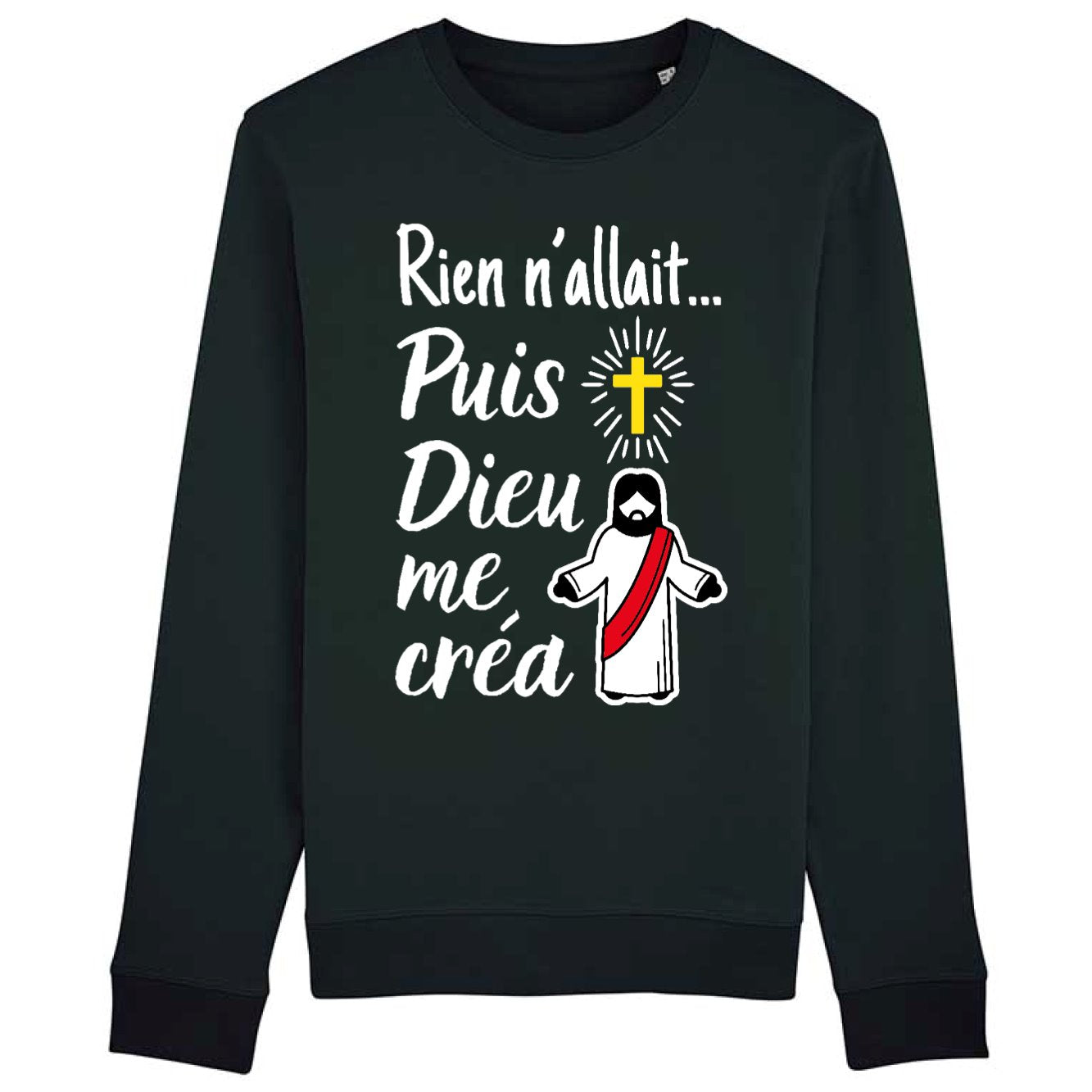 Sweat Adulte Rien n'allait puis Dieu me créa