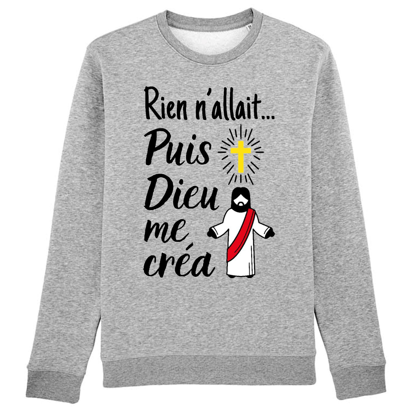 Sweat Adulte Rien n'allait puis Dieu me créa