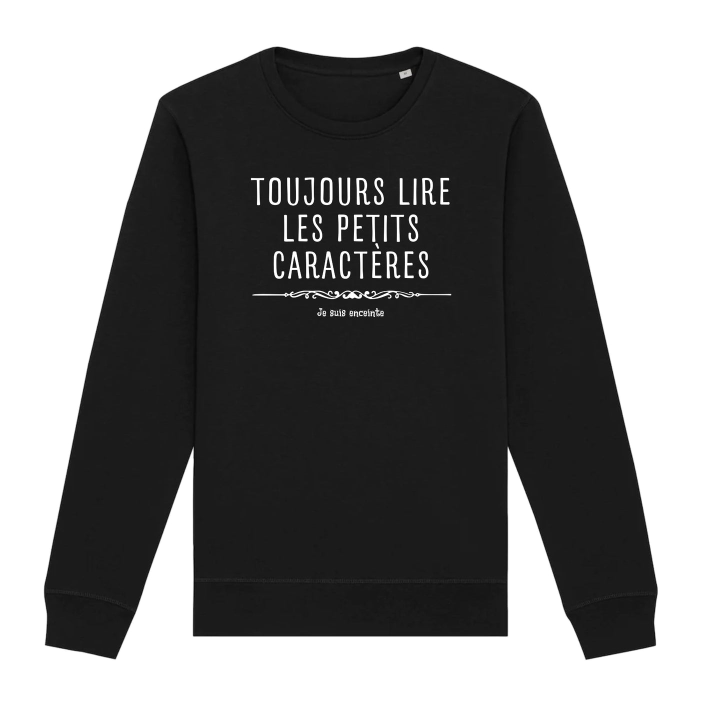 Sweat Adulte Toujours lire les petits caractères car je suis enceinte